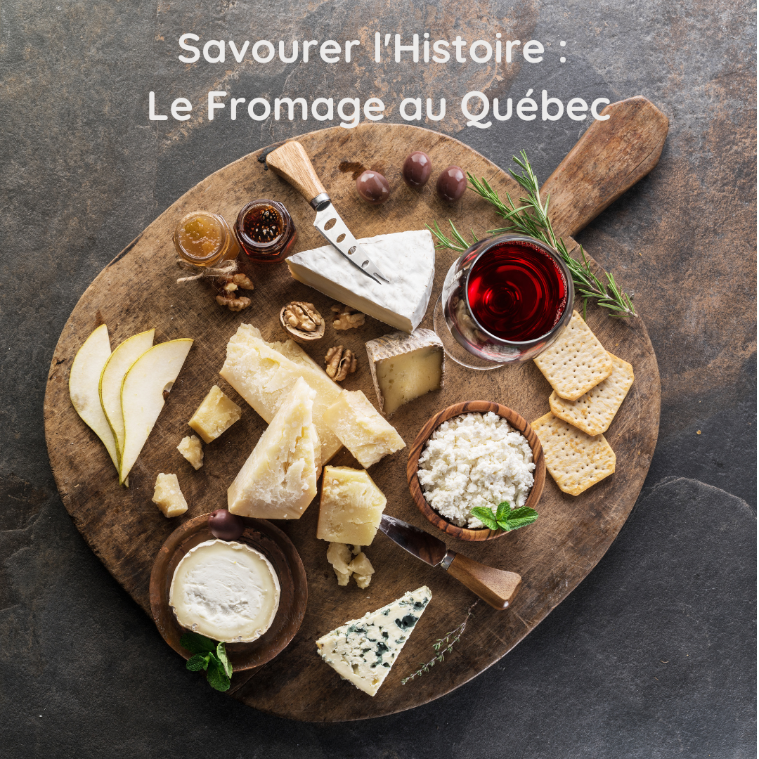 Savourer l'Histoire : Le Fromage au Québec